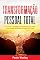 Livro Transformação Pessoal Total: Um Guia Completo Para Mudar Sua Vida e Se Tornar a Melhor Versão De Você (Imparavel.club Livro 3)