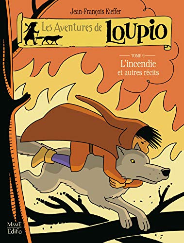 Les Aventures de Loupio, Tome 9 : L'incendie et autres récits by Jean-François Kieffer