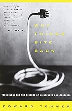 Why Things Bite Back: Technology and the Revenge of Unintended Consequences (Vintage)