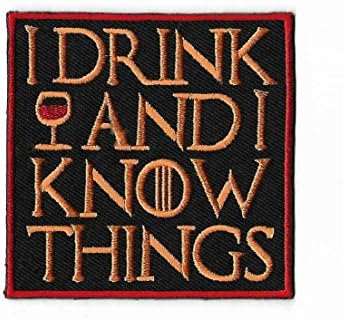 I Drink And I Know Things Patch Embroidered Iron / Sew on Badge Tyrion Lannister Quote Slogan Costume Souvenir Applique