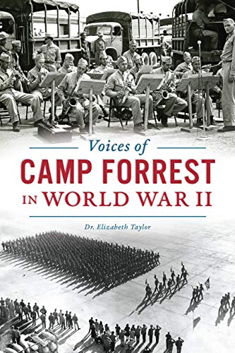 Voices of Camp Forrest in World War II (Military) by Dr. Elizabeth Taylor
