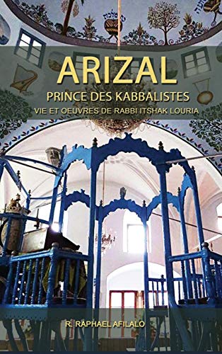 Arizal: Prince Des Kabbalistes (French Edition) by Rabbi Raphael Afilalo
