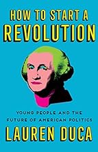 How to Start a Revolution: Young People and the Future of American Politics
