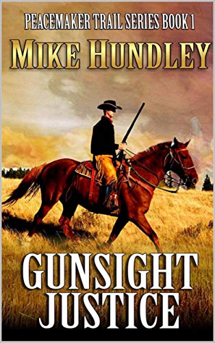 A Classic Western Novel: Gunsight Justice: Book One of the Peacemaker Trail Western Series (Peacemak A Classic Western Novel: Gunsight Justice: Book One of the Peacemaker Trail Western Series (Peacemak