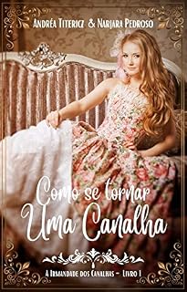 Livro Como se tornar uma canalha (A Irmandade dos Canalhas - Livro 1)