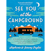 See You at the Campground: A Guide to Discovering Community, Connection, and a Happier Family in the Great Outdoors book cover