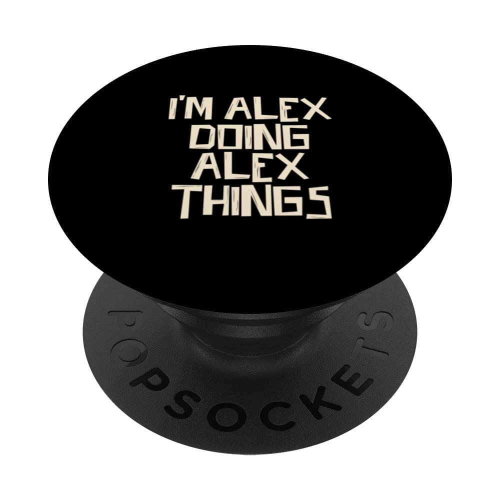 I'm Alex doing Alex things PopSockets Swappable PopGrip