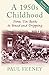 A 1950s Childhood: From Tin Baths to Bread and Dripping