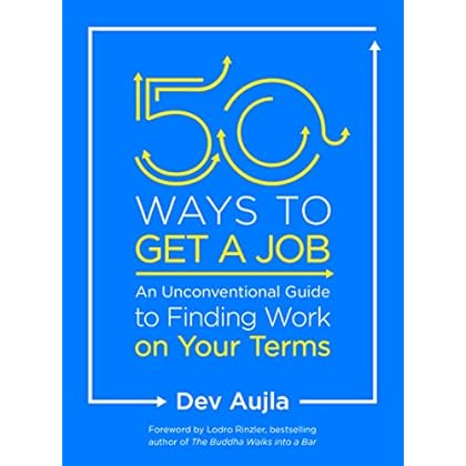 50 Ways to Get a Job: An Unconventional Guide to Finding Work on Your Terms 50 Ways to Get a Job: An Unconventional Guide to Finding Work on Your Terms