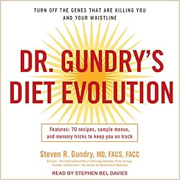 Dr Gundry S Diet Evolution Turn Off The Genes That Are Killing You And Your Waistline Steven R Gundry Steven R Gundry Steven R Gundry Md 9781665274210 Amazon Com Books