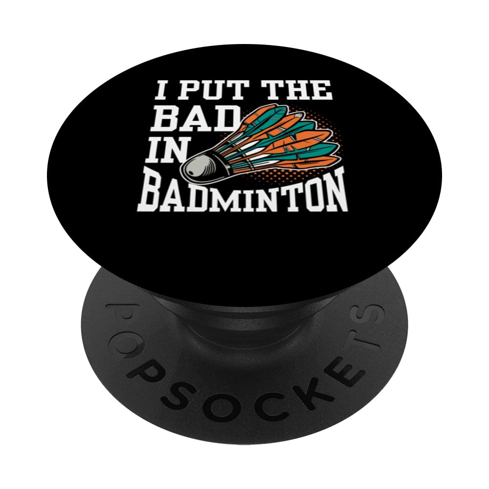 I Put The Bad In Badminton Player Team Match Lover PopSockets Swappable PopGrip