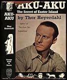 AKU-AKU: The Secret of Easter Island by Thor Heyerdahl (1958) Hardcover