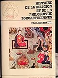 Histoire de la religion et de la philosophie zoroastriennes (Gnose) (French Edition) by 