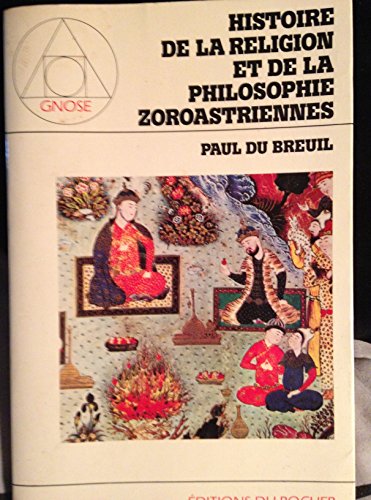 Histoire de la religion et de la philosophie zoroastriennes (Gnose) (French Edition) by Paul Du Breuil (Paperback)