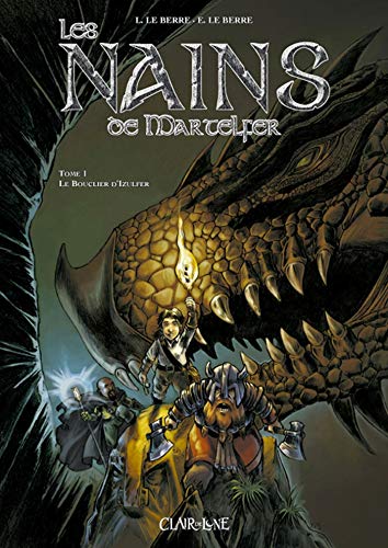 Les nains de Martelfer, Tome 1 : Le Bouclier d'Izulfer by Loïc Le Berre, Eric Le Berre, Simon Champelovier