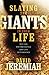 SLAYING THE GIANTS IN YOUR LIFE