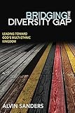 Bridging the Diversity Gap: Leading Toward God's Multi-Ethnic Kingdom
