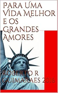 Livro Para Uma Vida Melhor e os Grandes Amores: E OS GRANDES AMORES.