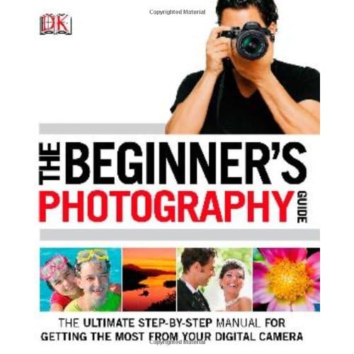 The Beginner's Photography Guide The Beginner's Photography Guide