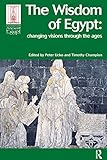 The Wisdom of Egypt: Changing Visions Through the Ages (Encounters with Ancient Egypt) by Peter J Ucko, Timothy Champion