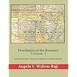 Freedmen of the Frontier Volume 1: Selected Cherokee, Choctaw, & Chickasaw Freedmen Families