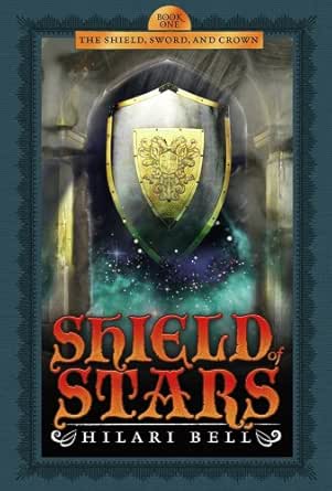 Shield Of Stars The Shield Sword And Crown Book 1 Ebook Bell Hilari Kindle Store Amazon Com