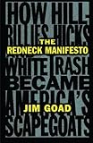 The Redneck Manifesto: How Hillbillies, Hicks, and White Trash Became America's Scapegoats