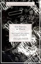 The Poetics of Waste: Queer Excess in Stein; Ashbery; Schuyler; and Goldsmith (Modern and Contemporary Poetry and Poetics)