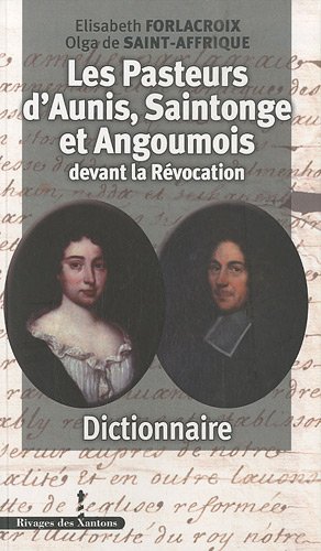 Les  pasteurs d'Aunis, Saintonge et Angoumois devant la Révocation