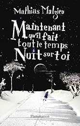 Maintenant qu'il fait tout le temps nuit sur toi