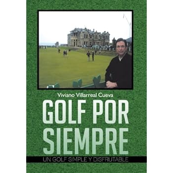 Golf Por Siempre: Un Golf Simple y Disfrutable Golf Por Siempre: Un Golf Simple y Disfrutable