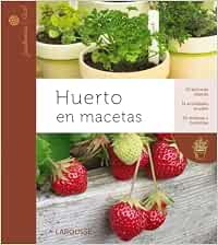 Huerto en macetas Larousse - Libros Ilustrados/ Prácticos - Ocio Y ...
