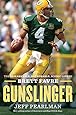 Gunslinger: The Remarkable, Improbable, Iconic Life of Brett Favre