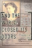 And The World Closed Its Doors: The Story Of One Family Abandoned To The Holocaust by David Clay Large