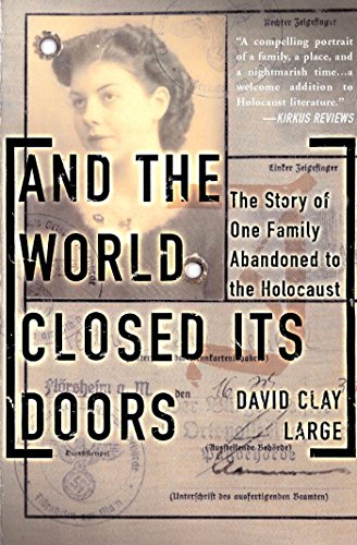 And The World Closed Its Doors: The Story Of One Family Abandoned To The Holocaust by David Clay Large