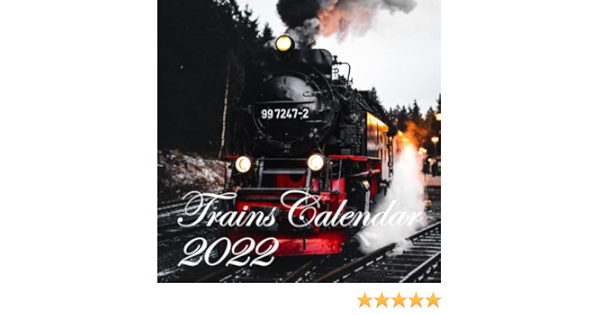 Calendrier Trains 2023 Trains Calendar 2022: Classic Travel: 18-Month Calendar Of Locomotive From  December 2021 To May 2023 For Journey Lovers [Cover Design: Choo Choo Train:  Size 8.5X8.5: Glossy]: Design, Simplicity: 9798774675135: Amazon.com: Books