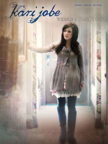 Kari Jobe - Where I Find You - Piano, Vocal and Guitar Chords