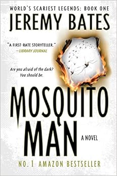 Mosquito Man: An edge-of-your-seat psychological thriller (World's Scariest Legends), by Jeremy Bates Mosquito Man: An edge-of-your-seat psychological thriller (World's Scariest Legends), by Jeremy Bates