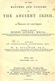 On the Manners and Customs of the Ancient Irish V3 by 