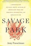 Savage Park by Amy Fusselman