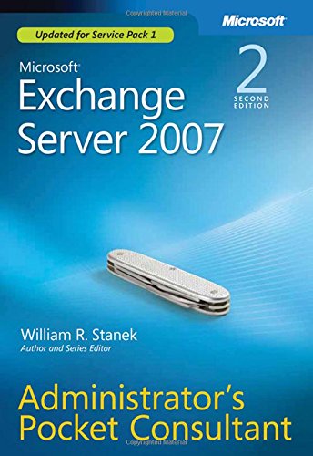 Microsoft Exchange Server 2007 Administrator's Pocket Consultant (2nd Edition) by William Stanek