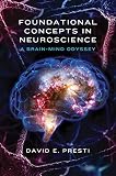 Foundational Concepts in Neuroscience: A Brain-Mind Odyssey (Norton Series on Interpersonal Neurobiology)