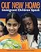 Our New Home: Immigrant Children Speak