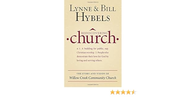 Rediscovering Church The Story And Vision Of Willow Creek