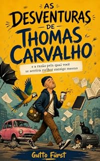 Livro As Desventuras de Thomas Carvalho: E a razão pela qual você se sentirá melhor consigo mesmo