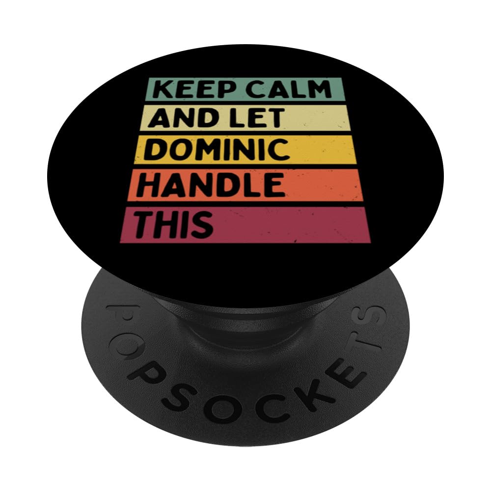 Keep Calm And Let Dominic Handle This Funny Retro Quote PopSockets Adhesive PopGrip