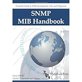 SNMP MIB Handbook: Essential Guide to Mib Development, Use, and Diagnosis