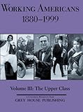 Image de Working Americans 1880-1999: The Upper Class (Working Americans: Volume 3)