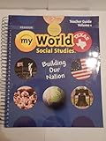 Spiral-bound My World Social Studies: Building Our Nation, Texas 5 Teacher's Guide, Vol. 1 Book