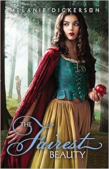 The Fairest Beauty (Fairy Tale Romance Series), by Melanie Dickerson
